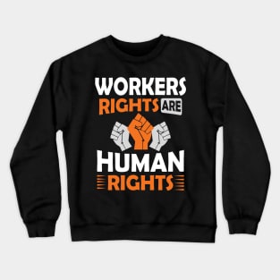 Workers Rights are Human Rights Crewneck Sweatshirt